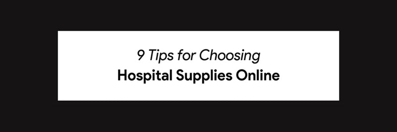 9 Tips for Choosing Hospital Supplies Online