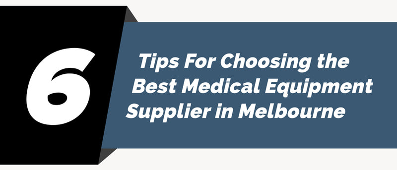 Tips For Choosing the Best Medical Equipment Supplier in Melbourne